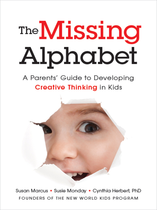Cover image for The Missing Alphabet: a Parents' Guide to Developing Creative Thinking in Kids